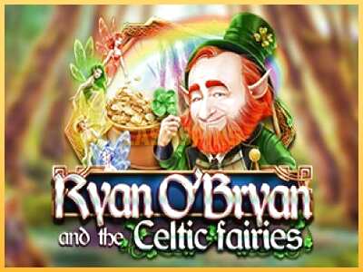 गेमिंग मशीन Ryan OBryan and the Celtic Fairies बड़ी रकम पाने का आपका रास्ता