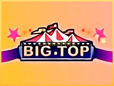 गेमिंग मशीन Big Top बड़ी रकम पाने का आपका रास्ता