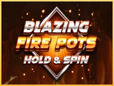 गेमिंग मशीन Blazing Fire Pots Hold & Spin बड़ी रकम पाने का आपका रास्ता