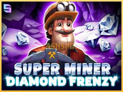 गेमिंग मशीन Super Miner - Diamond Frenzy बड़ी रकम पाने का आपका रास्ता