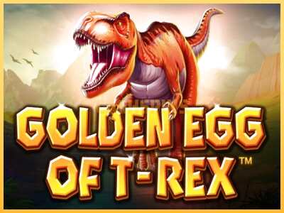 गेमिंग मशीन Golden Egg of T-Rex बड़ी रकम पाने का आपका रास्ता