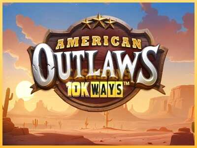 गेमिंग मशीन American Outlaws 10K Ways बड़ी रकम पाने का आपका रास्ता