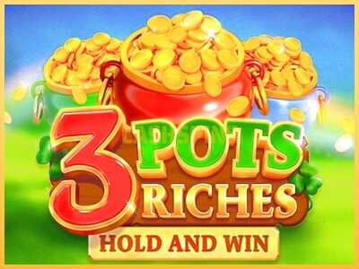 गेमिंग मशीन 3 Pots Riches: Hold and Win बड़ी रकम पाने का आपका रास्ता