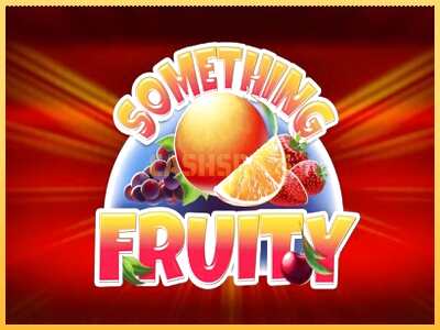 गेमिंग मशीन Something Fruity बड़ी रकम पाने का आपका रास्ता