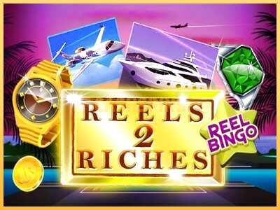 गेमिंग मशीन Reels 2 Riches with Reel Bingo बड़ी रकम पाने का आपका रास्ता