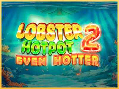 गेमिंग मशीन Lobster Hotpot 2 Even Hotter बड़ी रकम पाने का आपका रास्ता