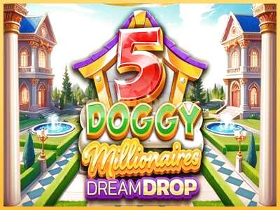 गेमिंग मशीन 5 Doggy Millionaires Dream Drop बड़ी रकम पाने का आपका रास्ता