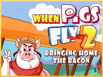 गेमिंग मशीन When Pigs Fly 2: Bringing Home the Bacon बड़ी रकम पाने का आपका रास्ता