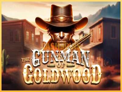 गेमिंग मशीन The Gunman of Goldwood बड़ी रकम पाने का आपका रास्ता