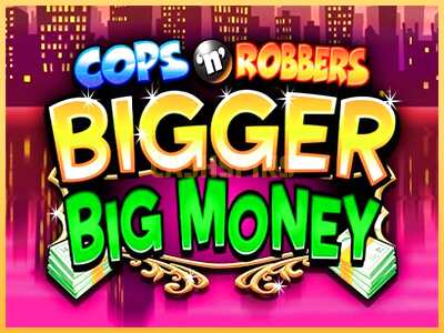 गेमिंग मशीन Cops n Robbers Bigger Big Money बड़ी रकम पाने का आपका रास्ता