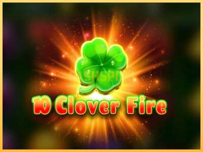 गेमिंग मशीन 10 Clover Fire बड़ी रकम पाने का आपका रास्ता