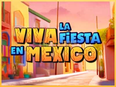 गेमिंग मशीन Viva la Fiesta en Mexico बड़ी रकम पाने का आपका रास्ता