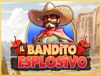 गेमिंग मशीन Il Bandito Esplosivo बड़ी रकम पाने का आपका रास्ता