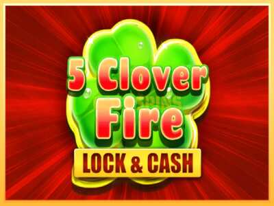 गेमिंग मशीन 5 Clover Fire Lock & Cash बड़ी रकम पाने का आपका रास्ता